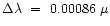 $\Delta
\lambda ~=~ 0.00086~\mu$