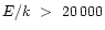 $E/k~>~20\,000$