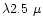 $\lambda
2.5~\mu$