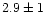 $2.9\pm1$