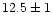 $12.5\pm1$