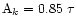 ${\rm A}_k=0.85~\tau$