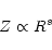 \begin{displaymath}Z \propto R^s
\end{displaymath}