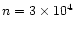 $n =
3\times 10^4$