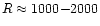 $R\approx1000{-}2000$