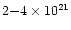 $2{-}4\times 10^{21}$