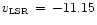 $v_{\mbox{\tiny LSR}}\,=\,-11.15$