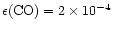 $\epsilon ({\rm CO})=2\times 10^{-4}$