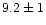 $9.2\pm1$