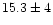 $15.3\pm4$