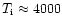 $T_{\rm i}\approx4000$