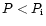 $P<P_{\rm i}$