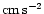 $\rm cm\,s^{-2}$