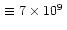 $\,\equiv 7\times
10^{9}\,$