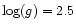 $\log(g)=2.5$