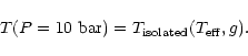 \begin{displaymath}T(P=10\ {\rm bar})=T_{\rm isolated}(T_{\rm eff},g).
\end{displaymath}