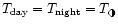 $T_{\rm day}=T_{\rm night}=T_{\tiny\RIGHTcircle}$