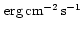 $\rm\,erg\,cm^{-2}\,s^{-1}$
