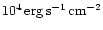 $10^4\rm\,erg\,s^{-1}\,cm^{-2}$