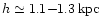 $h\simeq 1.1{-}1.3 \, \rm {kpc}$