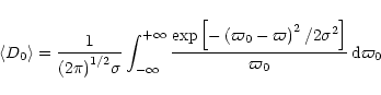\begin{displaymath}\langle D_{0} \rangle = \frac{1}{{\left(2\pi\right)}^{1/2}\si...
...^{2}/2{\sigma}^{2}\right]}{{\varpi}_{0}}
\,\rm {d}{\varpi}_{0}
\end{displaymath}