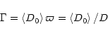 \begin{displaymath}\Gamma = \left< D_{0} \right> \varpi = \left< D_{0} \right> /D
\end{displaymath}