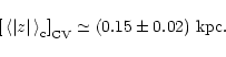 \begin{displaymath}\left[ \, \left< \vert z \vert \, \right>_{\rm {c}} \right]_{\rm {CV}} \simeq \left( 0.15
\pm 0.02 \right)\,\rm {kpc}.
\end{displaymath}