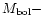$M_{\rm {bol}}-$