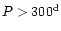 $P > 300^{\rm {d}}$