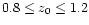 $0.8\le z_{0}\le 1.2$
