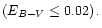 $\left( E_{{B-V}} \leq 0.02 \right).$