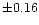 $\pm0.16$