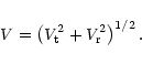 \begin{displaymath}V=\left( V_{\rm {t}}^{2}+ V_{\rm {r}}^{2} \right)^{1/2}.
\end{displaymath}