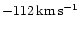 $-112\,\rm {km\,s^{-1}}$