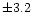 $\pm3.2$