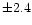 $\pm2.4$