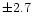 $\pm2.7$