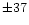 $\pm37$