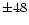 $\pm48$