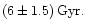 $\left( 6 \pm 1.5 \right) \rm {Gyr}.$