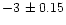 $-3\,\pm 0.15$