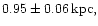 $0.95\pm0.06\,\rm {kpc},$