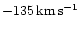 $-135 \, \rm {km\,s^{-1}}$