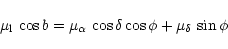 \begin{displaymath}\mu_{\rm {l}}\,\cos b=\mu_{\alpha}\,\cos \delta \cos \phi + \mu_{\delta}\,\sin \phi
\end{displaymath}