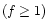 $\left( f \ge 1 \right)$