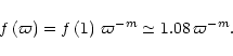 \begin{displaymath}f\left(\varpi \right)=f\left(1 \right)\,{\varpi}^{-m}\simeq 1.08 \, {\varpi}^{-m}.
\end{displaymath}