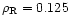$\rho_{\rm R}=0.125$