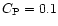 $C_{\rm P}=0.1$