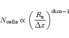\begin{displaymath}N_{\rm cells} \propto \left( \frac{R_{\rm s}}{\Delta x} \right) ^{{\rm
dim}-1}
\end{displaymath}