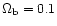 $\Omega_{\rm b}=0.1$
